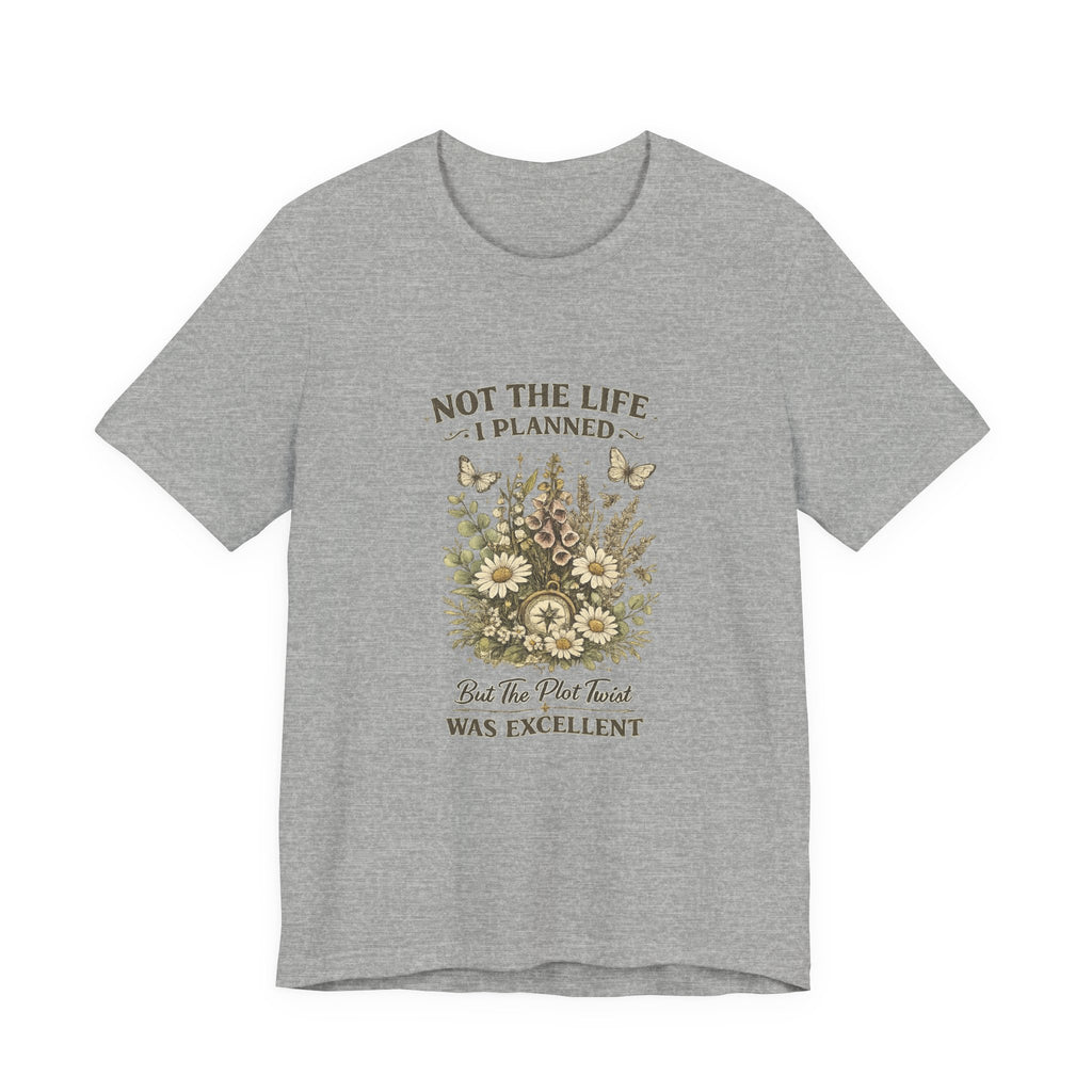 Not the Life I Planned But the Plot Twist Was Excellent - Floral Graphic Tee