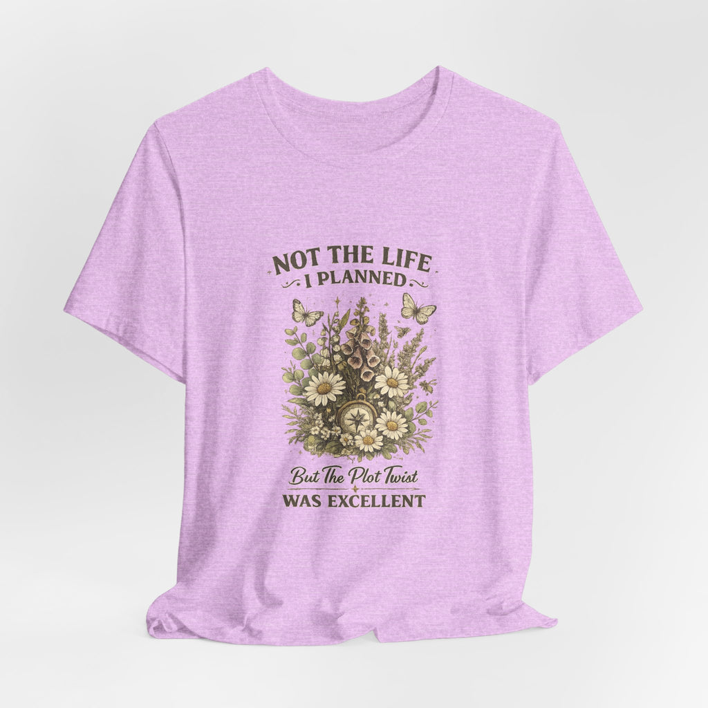 Not the Life I Planned But the Plot Twist Was Excellent - Floral Graphic Tee