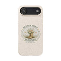 Better Than Planned floral boot illustration Phone Case | biodegradable eco-friendly