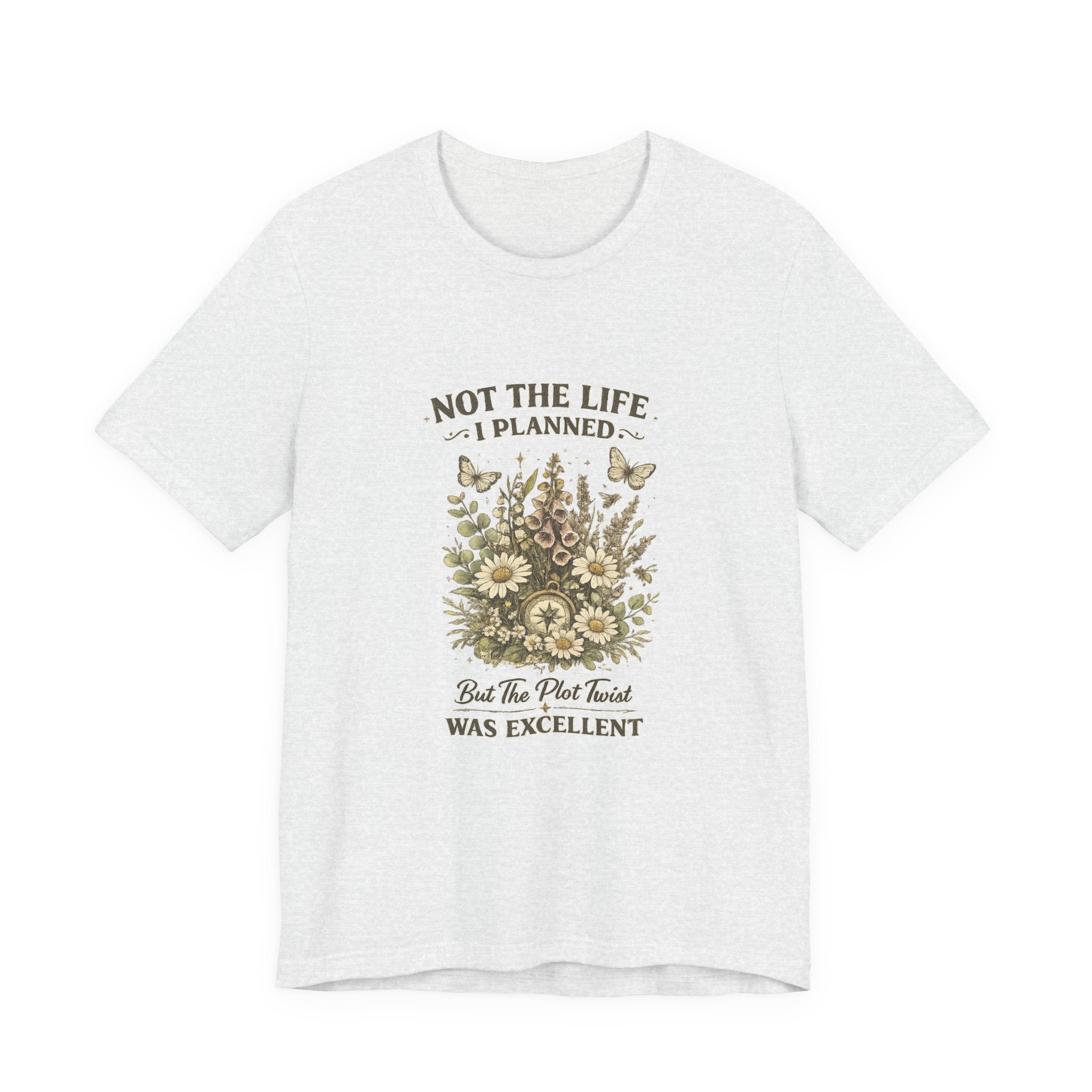 Not the Life I Planned But the Plot Twist Was Excellent - Floral Graphic Tee